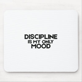 Disziplin ist meine einzige Stimmung Minimalistisc Mousepad