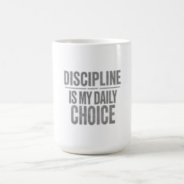 Disziplin ist meine tägliche Wahl – Motivation für Kaffeetasse