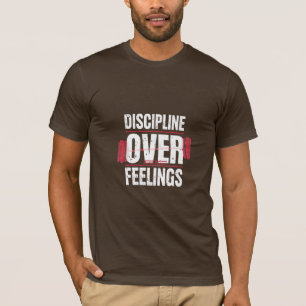 Disziplin über Gefühle Gym-Shirt – Motivierend  T-Shirt