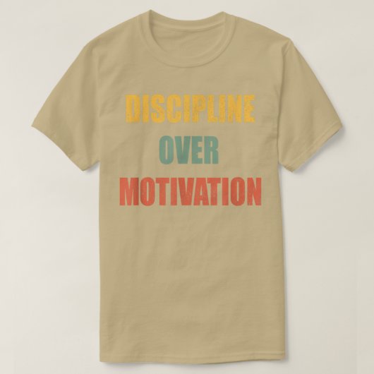 Disziplin über Motivation T-Shirt (Design vorne)