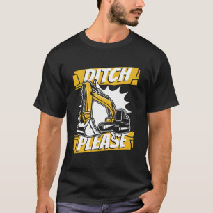 Ditch bitte hydraulischen Ladebagger Op T-Shirt