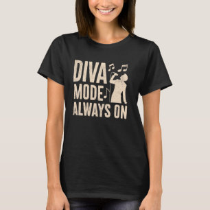 Diva Mode immer auf Vocalist T-Shirt