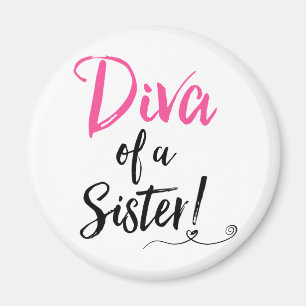 "Diva von einer Schwester!" Magnet