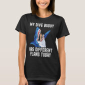 Dive Buddy has different plan Scuba Diving Shark S T-Shirt (Vorderseite)