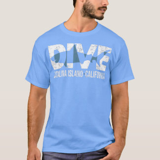 DIVE Catalina Island California SCUBA Diving  T-Shirt