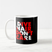 Dive Hair Don't Care  Kaffeetasse (Links)