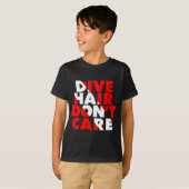 Dive Hair Don't Care  T-Shirt (Vorne ganz)