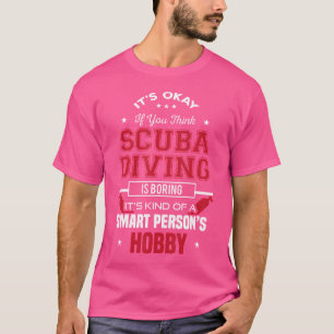 Diver Diving Smart Persons Hobby T-Shirt