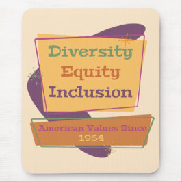 Diversity Equity Inclusion; American Values 1964 P Mousepad
