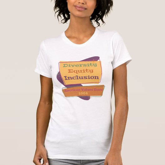 Diversity Equity Inclusion; American Values 1964 P T-Shirt (Vorderseite)