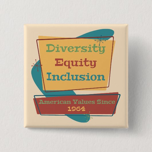 Diversity Equity Inclusion; American Values 1964 R Button (Vorderseite)