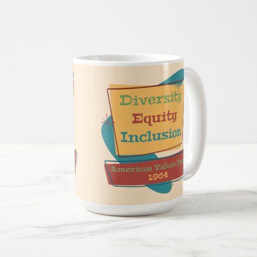 Diversity Equity Inclusion; American Values 1964 R Kaffeetasse (VorderseiteRechts)