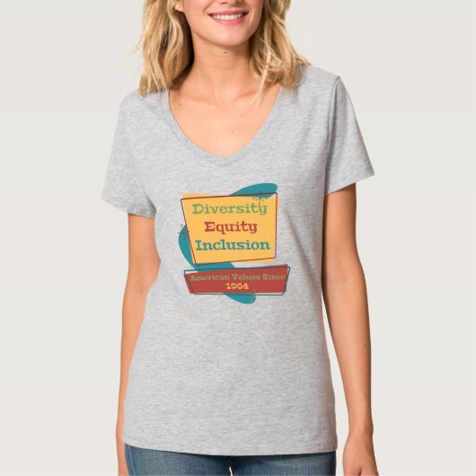 Diversity Equity Inclusion; American Values 1964 R T-Shirt (Vorderseite)