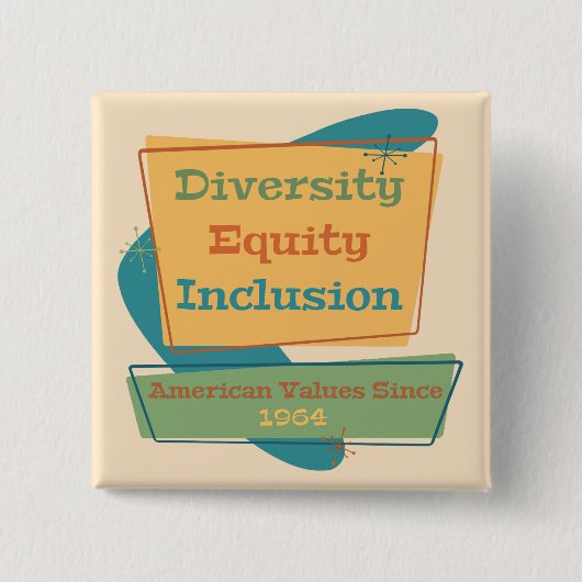 Diversity Equity Inclusion; American Values 1964 Y Button (Vorderseite)