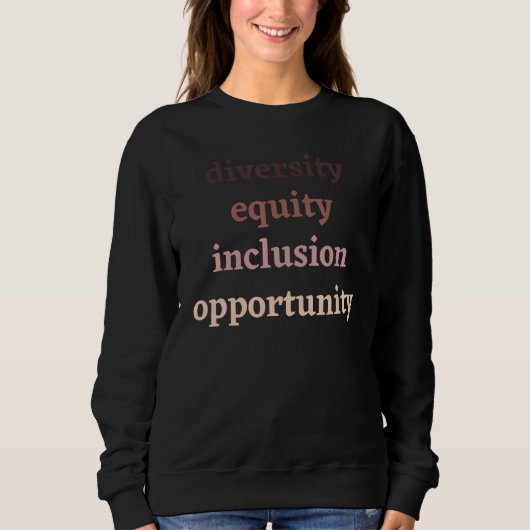 Diversity Equity Inclusion Opportunity Political P Sweatshirt (Vorderseite)