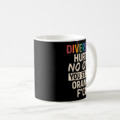 Diversity Hurts You Stud Orange Fck Funny Slogan Kaffeetasse (VorderseiteRechts)