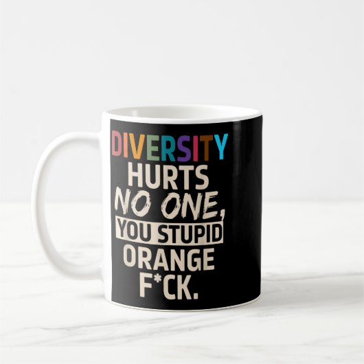 Diversity Hurts You Stud Orange Fck Funny Slogan Kaffeetasse (Links)