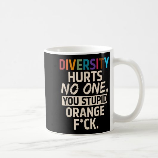 Diversity Hurts You Stud Orange Fck Funny Slogan  Kaffeetasse (Rechts)