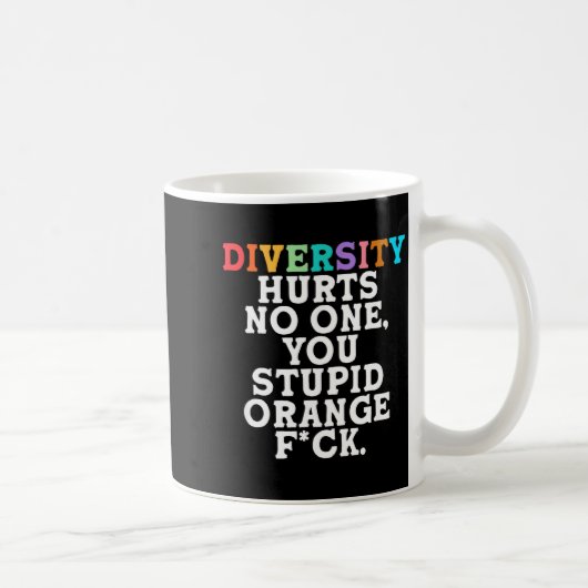Diversity Hurts You Stud Orange Fck Funny Slogan Kaffeetasse (Rechts)