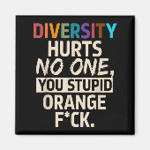 Diversity Hurts You Stud Orange Fck Funny Slogan  Magnet (Vorne)