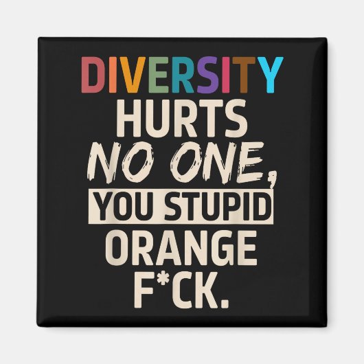 Diversity Hurts You Stud Orange Fck Funny Slogan  Magnet (Vorne)