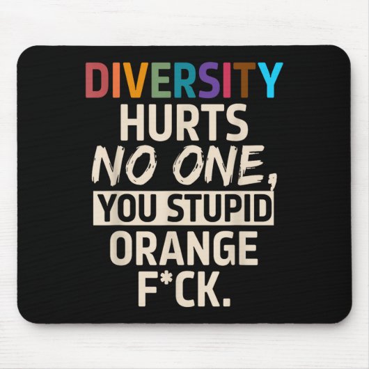 Diversity Hurts You Stud Orange Fck Funny Slogan Mousepad (Vorne)