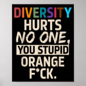 Diversity Hurts You Stud Orange Fck Funny Slogan  Poster (Vorne)