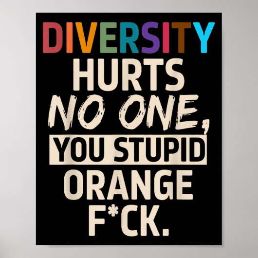 Diversity Hurts You Stud Orange Fck Funny Slogan  Poster (Vorne)