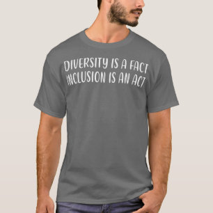 Diversity Is A Fact Inclusion Is an Act Funny Retr T-Shirt