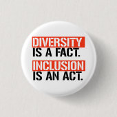 Diversity ist eine Tatsache Einschluss ist ein Ges Button (Vorderseite)