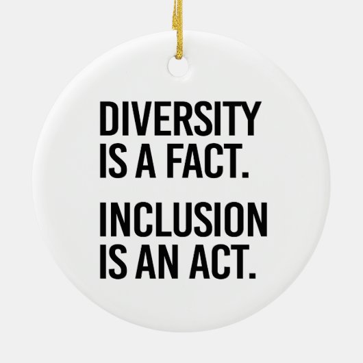 Diversity ist eine Tatsache Einschluss ist ein Ges Keramik Ornament (Hinten)