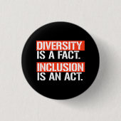 Diversity ist eine Tatsache Inklusion ist ein Akt  Button (Vorderseite)