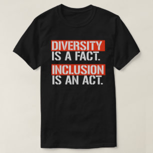 Diversity ist eine Tatsache Inklusion ist ein Akt  T-Shirt