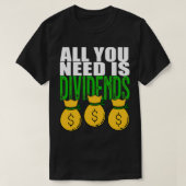 Dividendenanleger brauchen nur Dividenden T-Shirt (Design vorne)