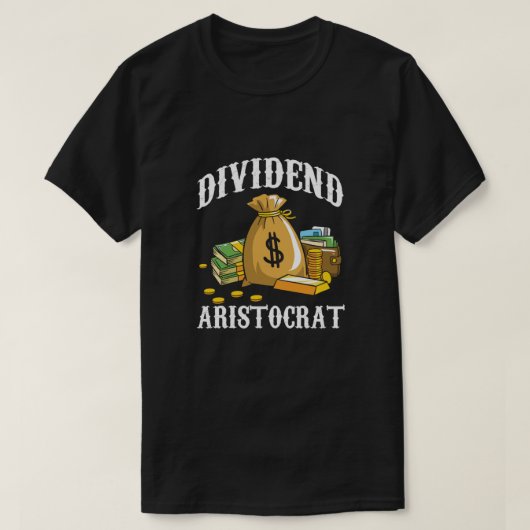 Dividendenzahlungen an Aristokrat Geldbestände Ges T-Shirt (Design vorne)