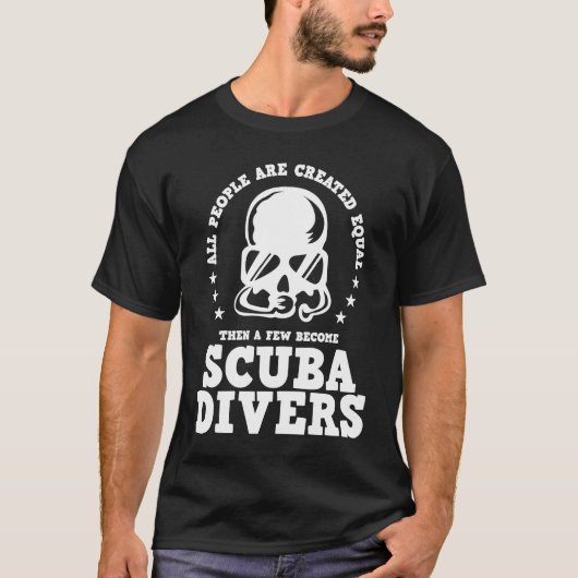 Diving  Created Equal Become Scuba Diver D T-Shirt (Vorderseite)