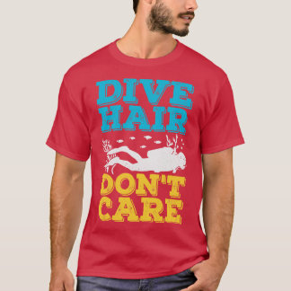 Diving Hair Dont Care Scuba Diver Geschenk T-Shirt