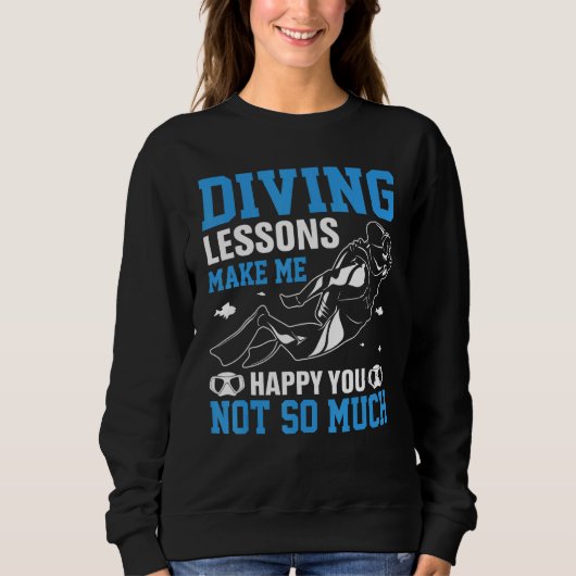 Diving Lessons Make More Happy You Not So Much Sc Sweatshirt (Vorderseite)
