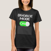 Divorce Mode ON T-Shirt (Vorderseite)