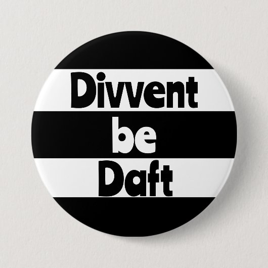 Divvent be daft Newcastle upon Tyne footbal Button (Vorderseite)