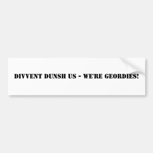Divvent Dunsh wir - wir sind Geordies! Autoaufkleber (Vorne)