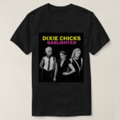 DIXIE CHICKS GASLIGHTER T-Shirt (Design vorne)