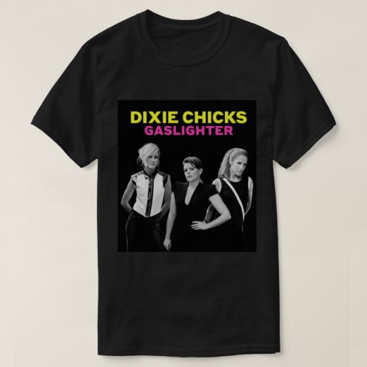 DIXIE CHICKS GASLIGHTER T-Shirt (Design vorne)