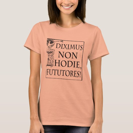 Diximus Non Hodie T-Shirt (Vorderseite)