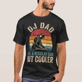 Dj Dad Wie Ein Regulärer Dad Aber Cooler Vatertag T-Shirt