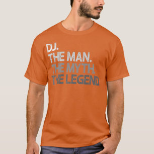 DJ Disk Jockey The Man Myth Legend - Geschenk Prem T-Shirt