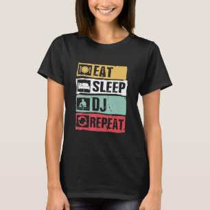 Dj - Eat Sleep Dj Repeat    FunnyFor Club Music Pl T-Shirt