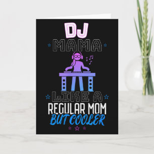 Dj Mama wie eine normale Mutter, aber cooler  Karte