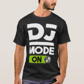 DJ Mode ON Design for Disk Jockey Men & Women T-Shirt (Vorderseite)