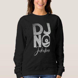 Dj No Jukebox  Cooler Musikproduzent Dj Sweatshirt